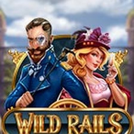 Đánh Giá Đường Ray Viễn Tây – Wild Rails Slot: Kỳ Quan Game Slot Mới Nhất