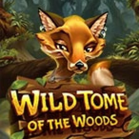 Wild Tome of the Woods Slot: Hướng Dẫn Chi Tiết Để Thắng Lớn và Giành Jackpot!