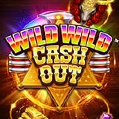 Khám Phá Wild Wild Cash Out Slot: Trải Nghiệm Game Slot Huyền Bí