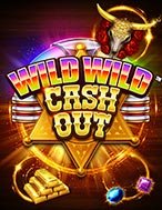 Khám Phá Wild Wild Cash Out Slot: Trải Nghiệm Game Slot Huyền Bí