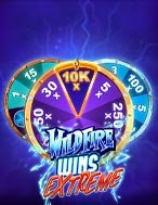 Vòng Quay Kì Diệu Extreme – Wildfire Wins Extreme Slot: Hướng Dẫn Đầy Đủ Từ A đến Z Cho Người Mới