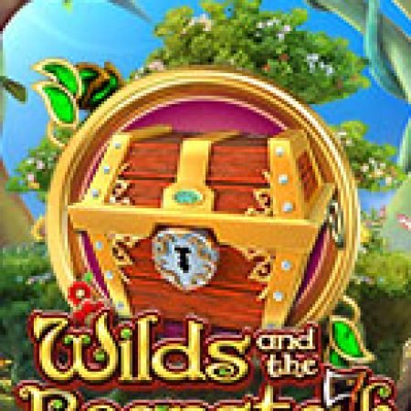 Wilds and The Beanstalk Slot: Hướng Dẫn Đầy Đủ Từ A đến Z Cho Người Mới