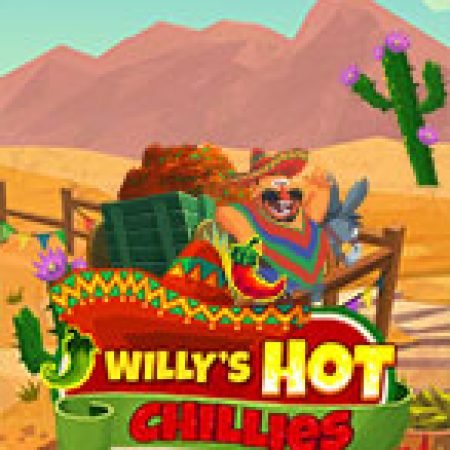 Ớt Siêu Cay Của Willy – Willy’s Hot Chillies Slot: Hướng Dẫn Đầy Đủ Từ A đến Z Cho Người Mới