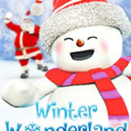 Đánh Giá Winter Wonderland Slot: Kỳ Quan Game Slot Mới Nhất