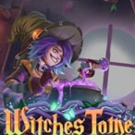 Cách Chinh Phục Witches Tome Slot: Chiến Lược và Hướng Dẫn