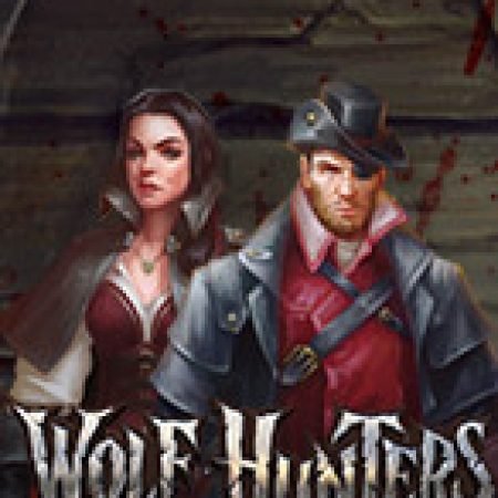 Khám Phá Wolf Hunters Slot: Trải Nghiệm Game Slot Huyền Bí