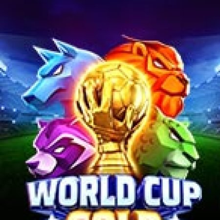 Đánh Giá World Cup Gold™ Slot: Kỳ Quan Game Slot Mới Nhất