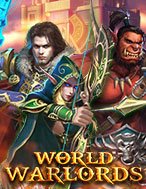 World of Warlords Slot: Hướng Dẫn Đầy Đủ Từ A đến Z Cho Người Mới