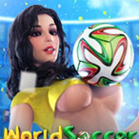 Chơi World Soccer Slot Ngay Hôm Nay – Phiêu Lưu Đến Thế Giới Kỳ Diệu!