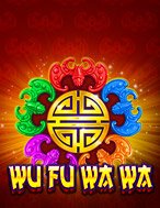 Wu Fu Wa Wa Slot: Hướng Dẫn Chi Tiết Để Thắng Lớn và Giành Jackpot!