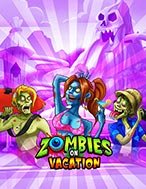 Khám Phá Zombies on Vacation Slot: Trải Nghiệm Game Slot Huyền Bí