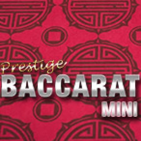 Prestige Mini Baccarat Slot: Hướng Dẫn Chi Tiết Để Thắng Lớn và Giành Jackpot!