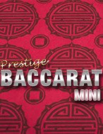 Prestige Mini Baccarat Slot: Hướng Dẫn Chi Tiết Để Thắng Lớn và Giành Jackpot!